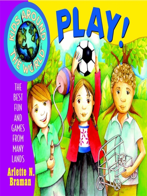 Title details for Kids Around the World Play! by Arlette N. Braman - Available